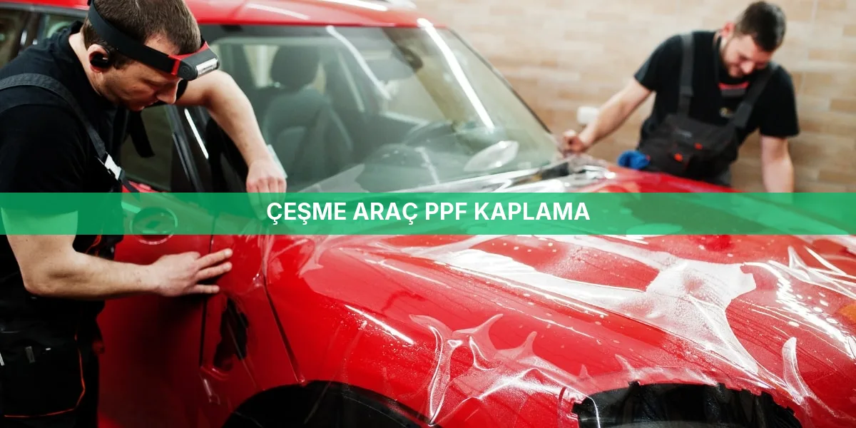Çeşme Araç PPF Kaplama